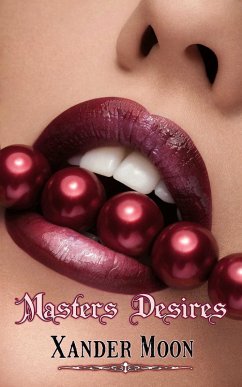 Masters Desires (eBook, ePUB) - Moon, Xander Masters Desires (eBook, ePUB) - Moon, Xander