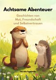 Achtsame Abenteuer - Geschichten von Mut, Freundschaft und Selbstvertrauen (eBook, ePUB)
