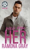 Wild for Her (The Wild Series, Book Two) (eBook, ePUB)