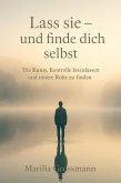 Lass sie - und finde dich selbst (eBook, ePUB)