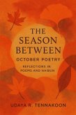 The Season Between October Poetry : Reflections in Poems and Haibun (eBook, ePUB)