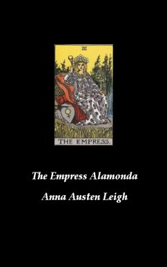 The Empress Alamonda (eBook, ePUB) - Leigh, Anna Austen