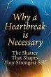 Why a Heartbreak is Necessary: The... - Bild 1