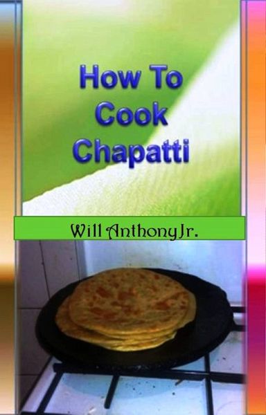 How To Cook Chapatti (eBook, ePUB)