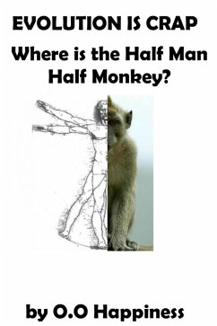 Cover Evolution is Crap - Where is the Half Man, Half Monkey? (eBook, ePUB)