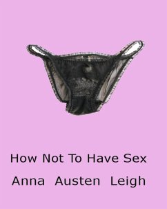 How not to have sex (eBook, ePUB) - Leigh, Anna Austen