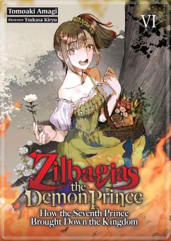 Cover Zilbagias the Demon Prince: How the Seventh Prince Brought Down the Kingdom Volume 6 (eBook, ePUB)
