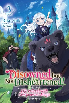 Cover Disowned but Not Disheartened! Life Is Good with Overpowered Magic: Volume 3 (eBook, ePUB)