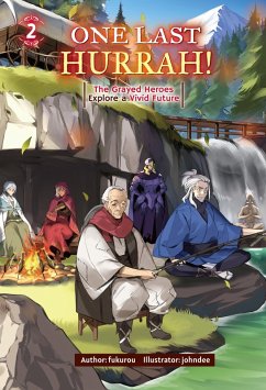 One Last Hurrah! The Grayed Heroes Explore a Vivid Future Volume 2 (eBook, ePUB) - Fukurou