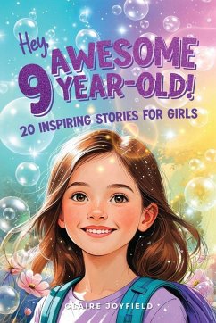 Cover Hey Awesome 9-Year-Old! 20 Inspiring Stories for Girls