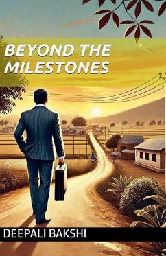 Beyond The Milestones - Bakshi, Deepali