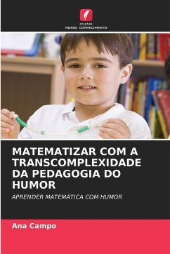 MATEMATIZAR COM A TRANSCOMPLEXIDADE DA PEDAGOGIA DO HUMOR - Campo, Ana