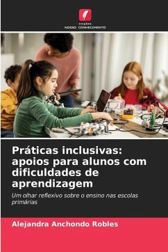 Práticas inclusivas: apoios para alunos com dificuldades de aprendizagem - Anchondo Robles, Alejandra Práticas inclusivas: apoios para alunos com dificuldades de aprendizagem - Anchondo Robles, Alejandra