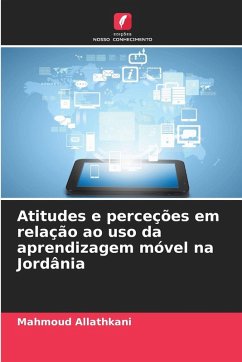 Atitudes e perceções em relação ao uso da aprendizagem móvel na Jordânia - Allathkani, Mahmoud