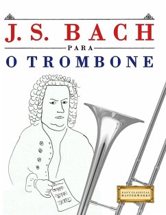J. S. Bach para o Trombone - Masterworks, E. C. J. S. Bach para o Trombone - Masterworks, E. C.