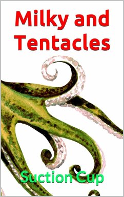 Milky and Tentacles (eBook, ePUB) - Cup, Suction