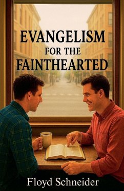 Evangelism for the Fainthearted - Schneider, Floyd Evangelism for the Fainthearted - Schneider, Floyd