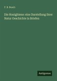 Die Honigbiene: eine Darstellung ihrer Natur Geschichte in Briefen Die Honigbiene: eine Darstellung ihrer Natur Geschichte in Briefen