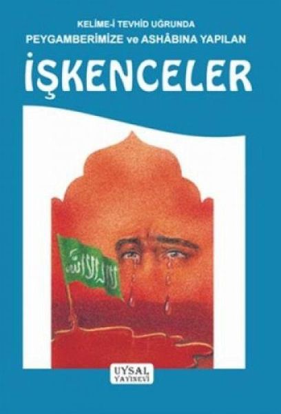 Kelime-i Tevhid Ugrunda Peygamberimize ve Ashabina Yapilan Iskenceler Kelime-i Tevhid Ugrunda Peygamberimize ve Ashabina Yapilan Iskenceler