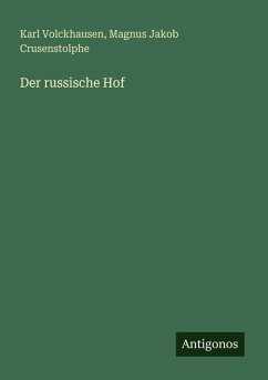 Der russische Hof - Volckhausen, Karl; Crusenstolphe, Magnus Jakob Der russische Hof - Volckhausen, Karl; Crusenstolphe, Magnus Jakob