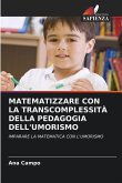 MATEMATIZZARE CON LA TRANSCOMPLESSITÀ DELLA PEDAGOGIA DELL'UMORISMO