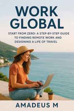 Work Global: Start from Zero (eBook, ePUB) - M, Amadeus Work Global: Start from Zero (eBook, ePUB) - M, Amadeus