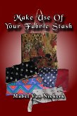 Make Use Of Your Fabric Stash (eBook, ePUB)
