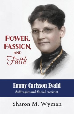 Cover Power, Passion, and Faith: Emmy Carlsson Evald, Suffragist and Social Activist (eBook, ePUB)