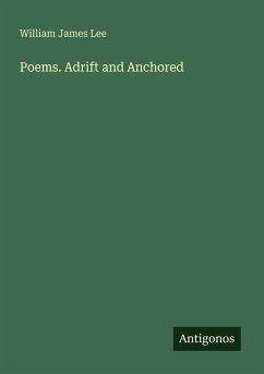 Poems. Adrift and Anchored - Lee, William James