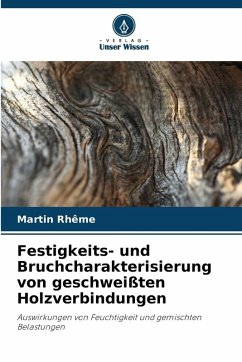 Festigkeits- und Bruchcharakterisierung von geschweißten Holzverbindungen - Rhême, Martin