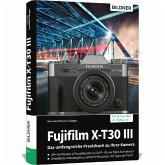 Fujifilm X-T30 III - Das umfangreiche Praxisbuch zu Ihrer Kamera