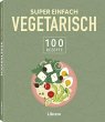 Super Einfach - Vegetarisch - Bild 1
