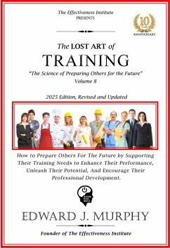 Cover The Lost Art of Training: How to Prepare Others for the Future by Supporting Their Training Needs, Enhance Their Performance, Unleash Their Potential, and Encourage Their Professional Development. (Leadership Made Simple, #8) (eBook, ePUB)