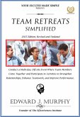 Team Retreats Simplified: Conduct a Multi-Day, off-Site Event Where Team Members Come Together and Participate in Activities to Strengthen Relationships, Enhance Teamwork, and Improve Performance. (Best Practices Simplified, #23) (eBook, ePUB)