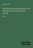 The Inner Life of Syria, Palestine, and the Holy Land. From My Private Journal The Inner Life of Syria, Palestine, and the Holy Land. From My Private Journal