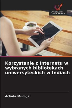 Korzystanie z Internetu w wybranych bibliotekach uniwersyteckich w Indiach - Munigal, Achala