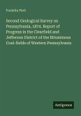 Second Geological Survey on Pennsylvania, 1874. Report of Progress in the Clearfield and Jefferson District of the Bituminous Coal-fields of Western Pennsylvania