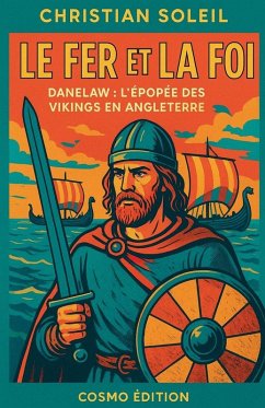 Le Fer et la Foi (Danelaw, l'épopée des vikings en Angleterre) - Soleil, Christian