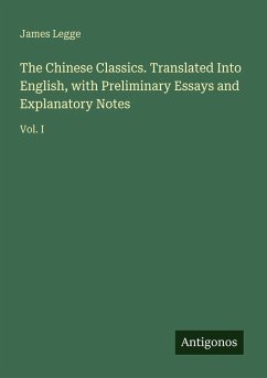 Cover The Chinese Classics. Translated Into English, with Preliminary Essays and Explanatory Notes