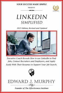 Cover Linkedin Simplified: Executive Coach Reveals How to Use Linkedin to Find Jobs, Contact Recruiters and Employers, and Apply Easily with Their Resumes to Support Your Job Search. (Managing Your Career Made Simple, #36) (eBook, ePUB)