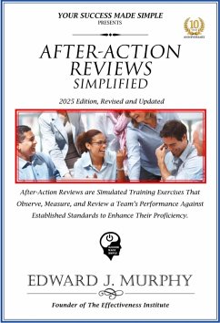 Cover After-Action Reviews Simplified: After-Action Reviews Are Simulated Training Exercises That Observe, Measure, and Review a Team's Performance against Established Standards to Enhance Their Proficiency (Best Practices Simplified, #25) (eBook, ePUB)