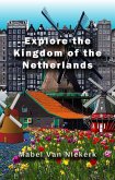 Explore the Kingdom of the Netherlands (eBook, ePUB)
