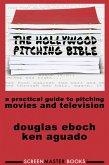 The Hollywood Pitching Bible (eBook, ePUB)