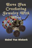 Have Fun Crocheting Jewelry With Wire (eBook, ePUB)