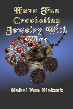Cover Have Fun Crocheting Jewelry With Wire (eBook, ePUB)