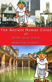 The Ancient Roman Cities of Bath and York (eBook, ePUB)