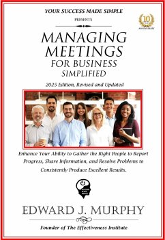 Cover Managing Meetings for Business Simplified: Enhance Your Ability to Gather the Right People to Report Progress, Share Information, and Resolve Problems to Consistently Produce Excellent Results. (Business Skills Simplified, #17) (eBook, ePUB)