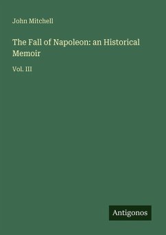 Cover The Fall of Napoleon: an Historical Memoir