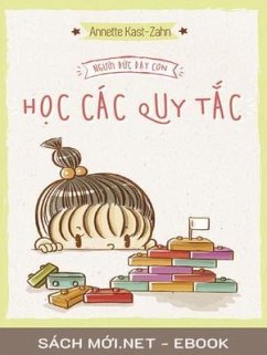 Ngu¿i пc D¿y Con H¿c Các Quy T¿c (eBook, ePUB) - Annette, Kast-Zahn Ngu¿i пc D¿y Con H¿c Các Quy T¿c (eBook, ePUB) - Annette, Kast-Zahn