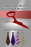 Decorate With Discarded Neckties (eBook, ePUB)